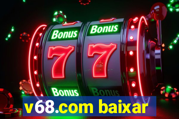 v68.com baixar